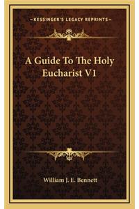 A Guide to the Holy Eucharist V1