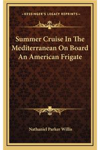 Summer Cruise in the Mediterranean on Board an American Frigate