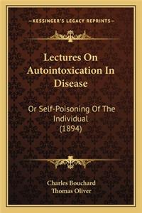 Lectures on Autointoxication in Disease