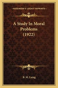 Study in Moral Problems (1922) a Study in Moral Problems (1922)