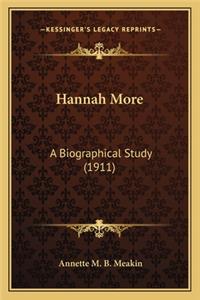 Hannah More: A Biographical Study (1911) a Biographical Study (1911)