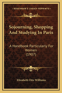 Sojourning, Shopping and Studying in Paris