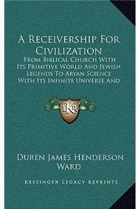 A Receivership for Civilization
