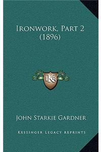 Ironwork, Part 2 (1896)