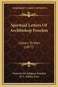 Spiritual Letters Of Archbishop Fenelon