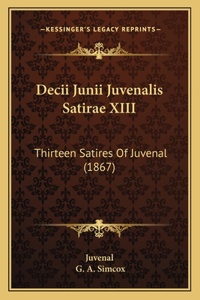 Decii Junii Juvenalis Satirae XIII