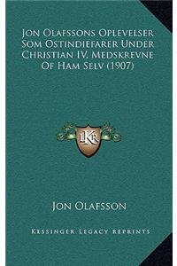 Jon Olafssons Oplevelser Som Ostindiefarer Under Christian IV, Medskrevne Of Ham Selv (1907)