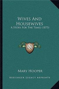 Wives And Housewives