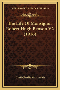 The Life Of Monsignor Robert Hugh Benson V2 (1916)