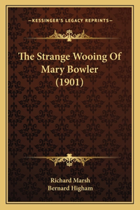 Strange Wooing Of Mary Bowler (1901)