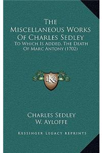 The Miscellaneous Works Of Charles Sedley