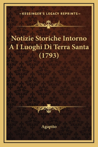 Notizie Storiche Intorno A I Luoghi Di Terra Santa (1793)