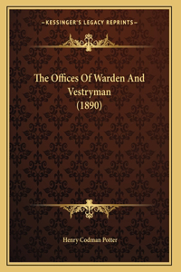 The Offices Of Warden And Vestryman (1890)