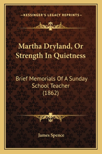 Martha Dryland, Or Strength In Quietness