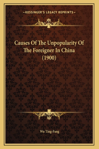 Causes Of The Unpopularity Of The Foreigner In China (1900)