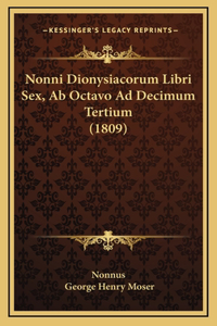 Nonni Dionysiacorum Libri Sex, Ab Octavo Ad Decimum Tertium (1809)