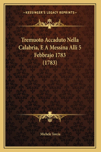 Tremuoto Accaduto Nella Calabria, E A Messina Alli 5 Febbrajo 1783 (1783)