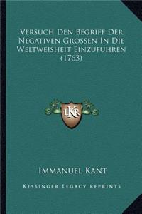 Versuch Den Begriff Der Negativen Grossen In Die Weltweisheit Einzufuhren (1763)