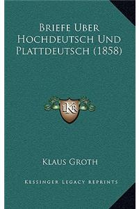 Briefe Uber Hochdeutsch Und Plattdeutsch (1858)