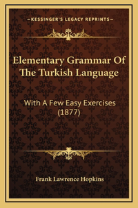 Elementary Grammar Of The Turkish Language