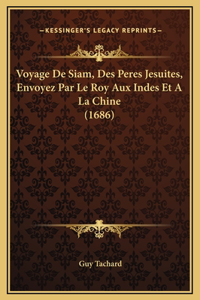 Voyage De Siam, Des Peres Jesuites, Envoyez Par Le Roy Aux Indes Et A La Chine (1686)