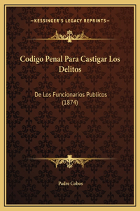 Codigo Penal Para Castigar Los Delitos
