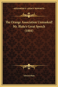 The Orange Association Unmasked! Mr. Blake's Great Speech (1884)