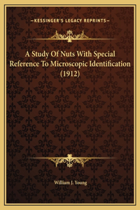 A Study Of Nuts With Special Reference To Microscopic Identification (1912)