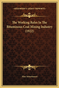 The Working Rules In The Bituminous Coal Mining Industry (1922)