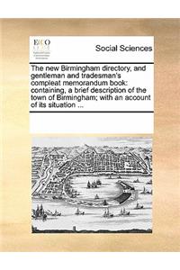 The New Birmingham Directory, and Gentleman and Tradesman's Compleat Memorandum Book