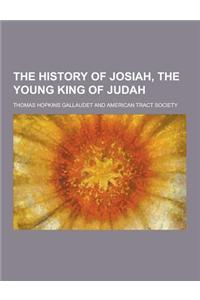 The History of Josiah, the Young King of Judah