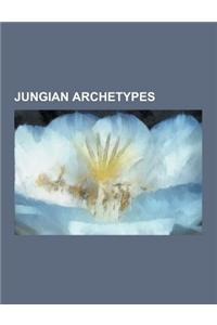 Jungian Archetypes: Anima and Animus, Apollo Archetype, Archetypal Pedagogy, Artist-Scientist, Child (Archetype), Collective Unconscious,