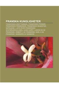 Franska Kungligheter: Frankrikes Drottningar, Frankrikes Prinsar, Frankrikes Prinsessor, Frankrikes Regenter, Napoleon I