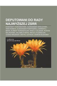 Deputowani Do Rady Najwy Szej Zsrr: Konstanty Rokossowski, Aleksander Wasilewski, Iwan Koniew, Aleksander Pokryszkin, Awrientij Beria
