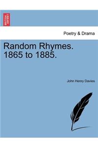 Random Rhymes. 1865 to 1885.