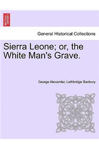 Sierra Leone; Or, the White Man's Grave.