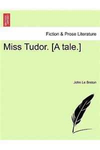 Miss Tudor. [A Tale.]