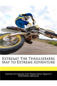 Extreme! the Thrillseekers Map to Extreme Adventure