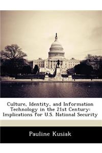 Culture, Identity, and Information Technology in the 21st Century