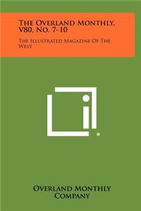 The Overland Monthly, V80, No. 7-10
