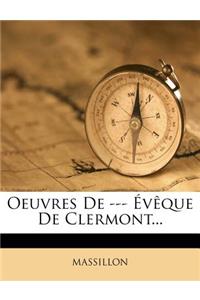 Oeuvres de --- Eveque de Clermont...