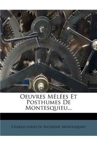 Oeuvres Mèlées Et Posthumes de Montesquieu...