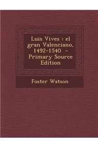 Luis Vives: El Gran Valenciano, 1492-1540