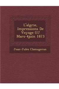 L'Alg Rie, Impressions de Voyage (17 Mars-4juin 1873