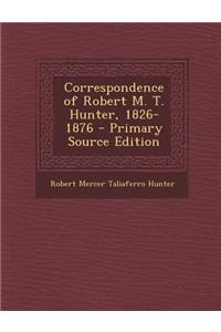 Correspondence of Robert M. T. Hunter, 1826-1876