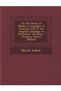 On the Study of Modern Languages in General, and of the English Language in Particular