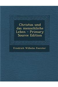 Christus Und Das Menschliche Leben