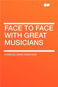Face to Face with Great Musicians