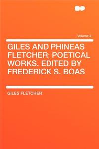 Giles and Phineas Fletcher; Poetical Works. Edited by Frederick S. Boas Volume 2