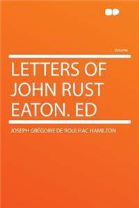 Letters of John Rust Eaton. Ed
